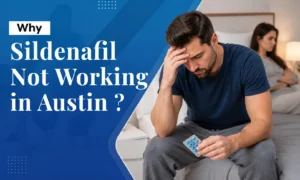 Why Sildenafil Not Working in Austin